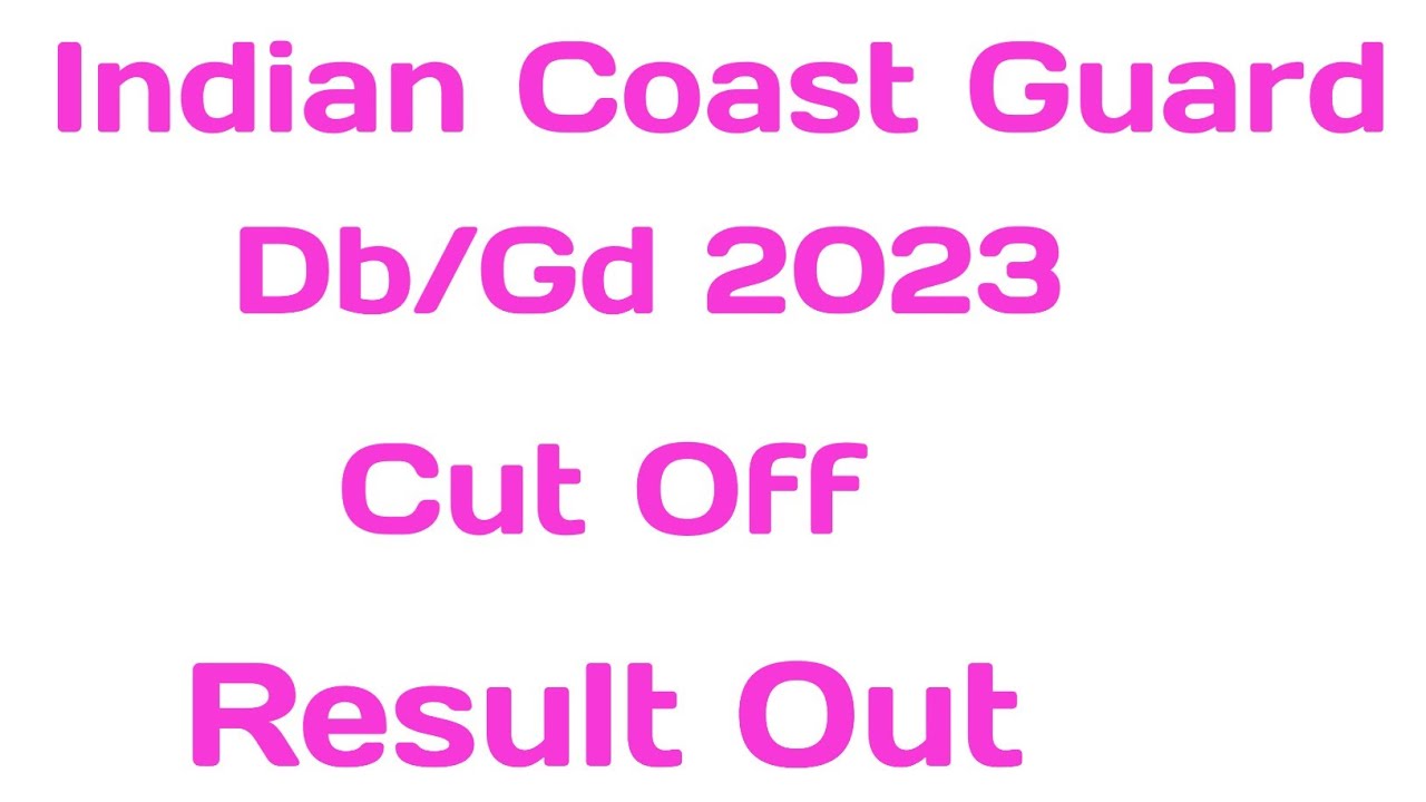 Coast Guard ResultIndian Coast Guard DbGd Result 2022Coast Guard Cut