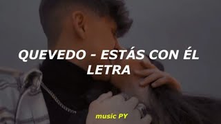 QUEVEDO - ESTÁS CON ÉL 💔 || LETRA