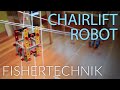 Chairlift and Gondola (FischerTechnik) - Project Robot