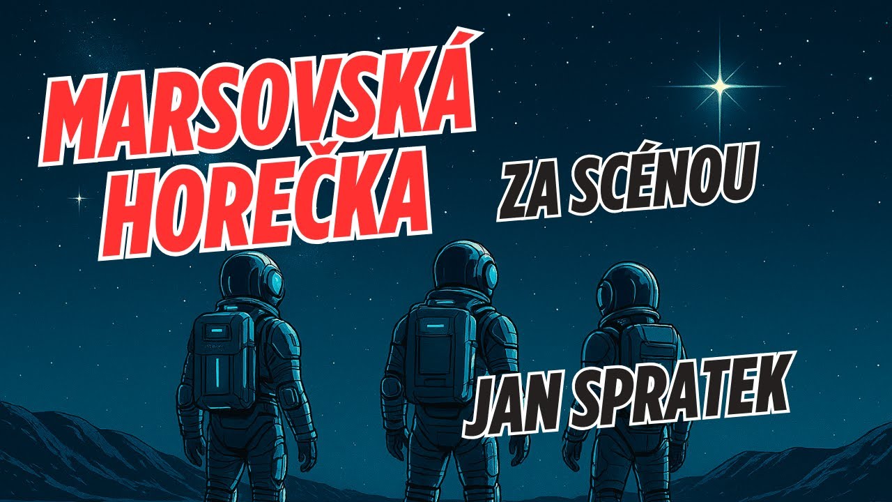 Marsovská horečka ZA SCÉNOU: Jan Spratek
