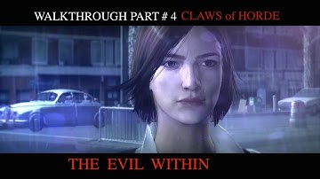The Evil Within  Walkthrough  Part # 4 CLAWS of HORDE