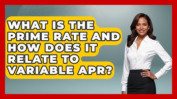 What Is The Prime Rate And How Does It Relate To Variable APR? - Your Guide to Budgeting