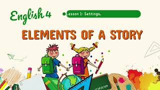 Characters, Setting, Plot! | English Grade 4 Matatag Story Elements