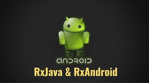 44. Android RxJava and RxAndroid library