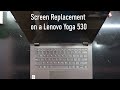 Screen Replacement on a Lenovo Yoga 530 (updated!, full Commentary)
