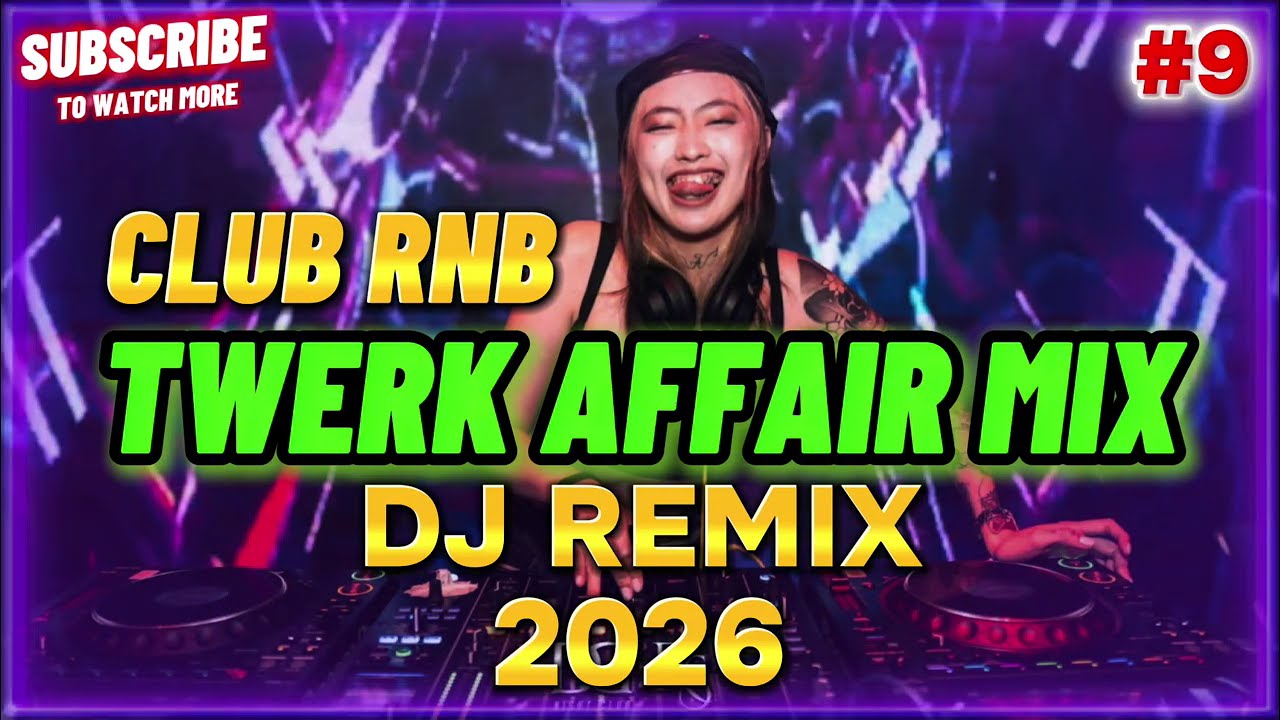DJ REMIX 2026 | #9 NONSTOP RNB TWERK AFFAIR MIX BEST CLUB DANCE PARTY MUSIC MASH UP MIX BY DJ LIMAR