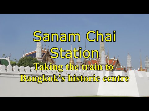 Sanam Chai Station - Taking the Train to Bangkok's Historic Centre