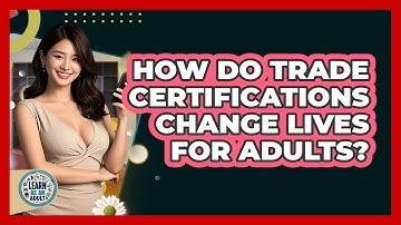 How Do Trade Certifications Change Lives For Adults? - Learn As An Adult