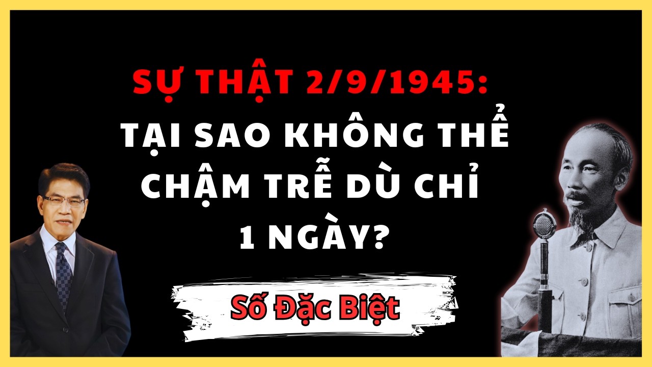CUỘC CHẠY ĐUA 48 GIỜ: TẠI SAO BÁC HỒ NHẤT ĐỊNH PHẢI ĐỌC TUYÊN NGÔN ĐỘC LẬP ĐÚNG NGÀY 2/9/1945?
