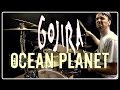 GOJIRA - Ocean Planet - Drum Cover