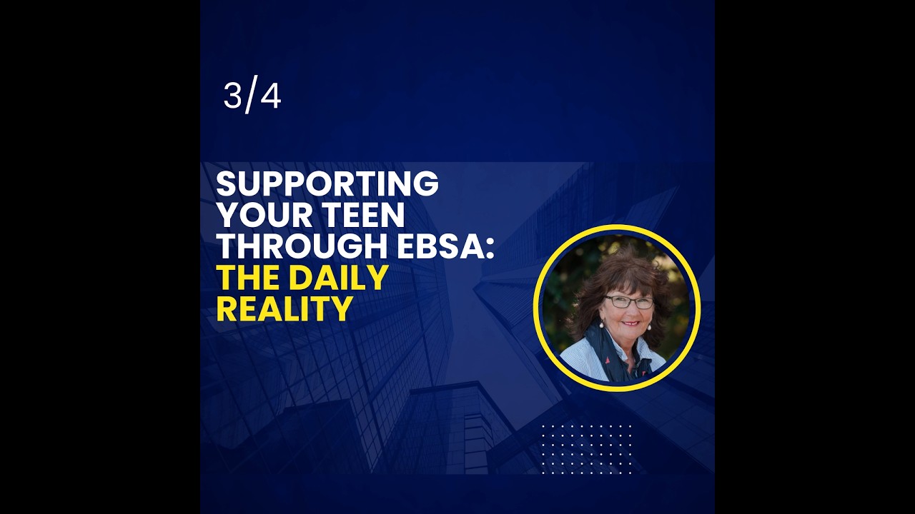 EBSA Daily Reality: Practical Strategies for Parents | Video 3 of 4 February 2026