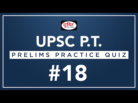 UPSC P.T. (2017 Prelims Practice Quiz) - #18 I Drishti IAS