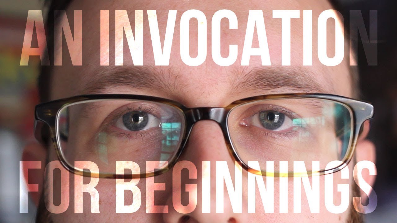 An Invocation For Beginnings - YouTube