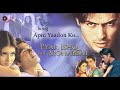 Apni Yaadon Ko Chor Na jana - Pyaar Ishq Aur Mohabbat(2001) Mp3 Song