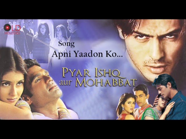 Apni Yaadon Ko Chor Na jana - Pyaar Ishq Aur Mohabbat(2001) class=