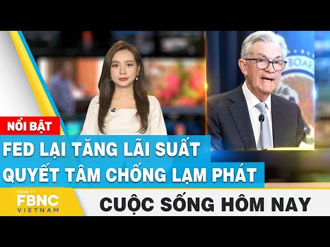 Video FED lại tăng lãi suất quyết tâm chống lạm phát | Cuộc... - youtube