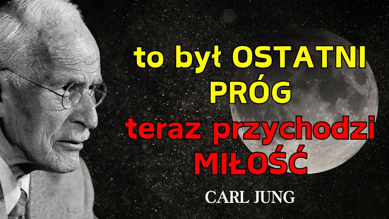 Jeśli to POCZUŁEŚ, to był ostatni próg – teraz nadchodzi WŁAŚCIWA osoba – Carl Jung
