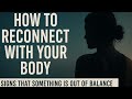 How to Reconnect with Your Body: Signs That Something Is Out of Balance