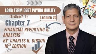 Famous Chapter 7 | Problem 7-1 Long-Term Debt Paying Ability | Financial Statement Analysis | Gibson 13thE Wealth