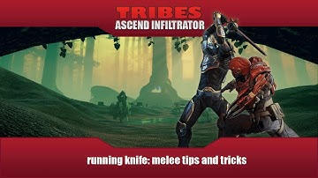 Tribes Ascend Infiltrator : Running Knife: Melee Tips and Tricks [annotated]