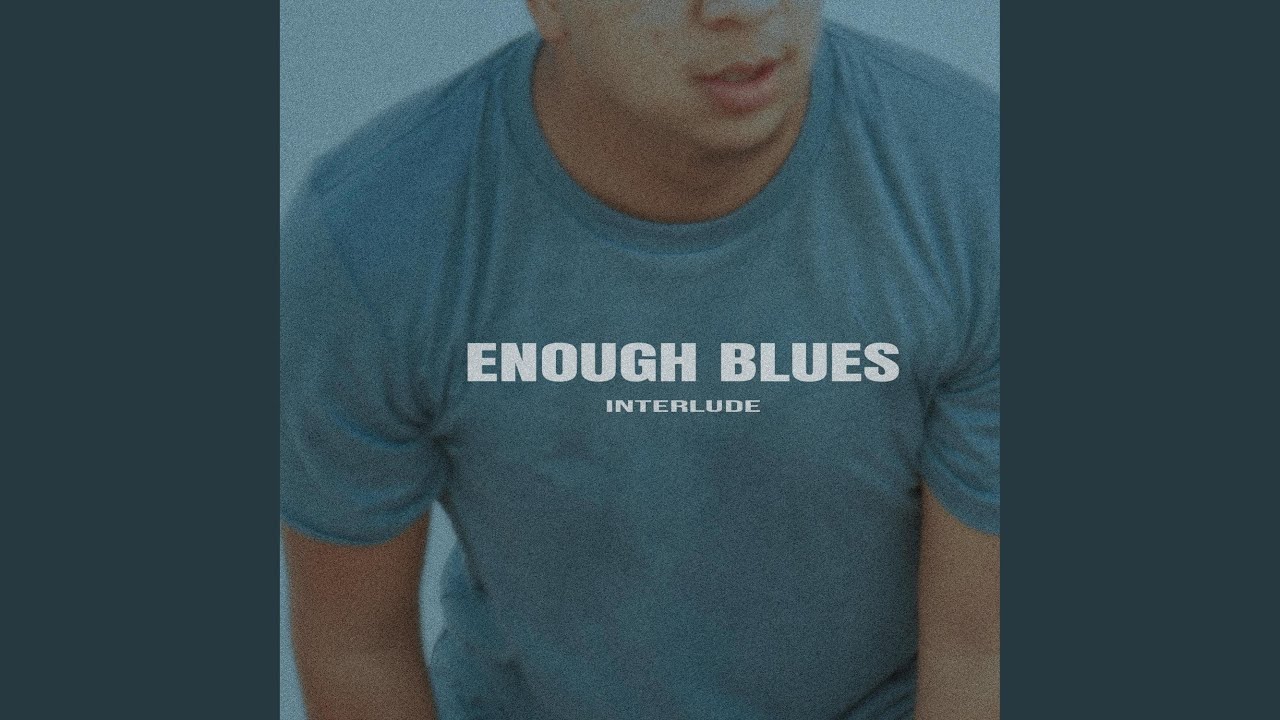 Watch Enough Blues Interlude on YouTube Watch Enough Blues Interlude on YouTube