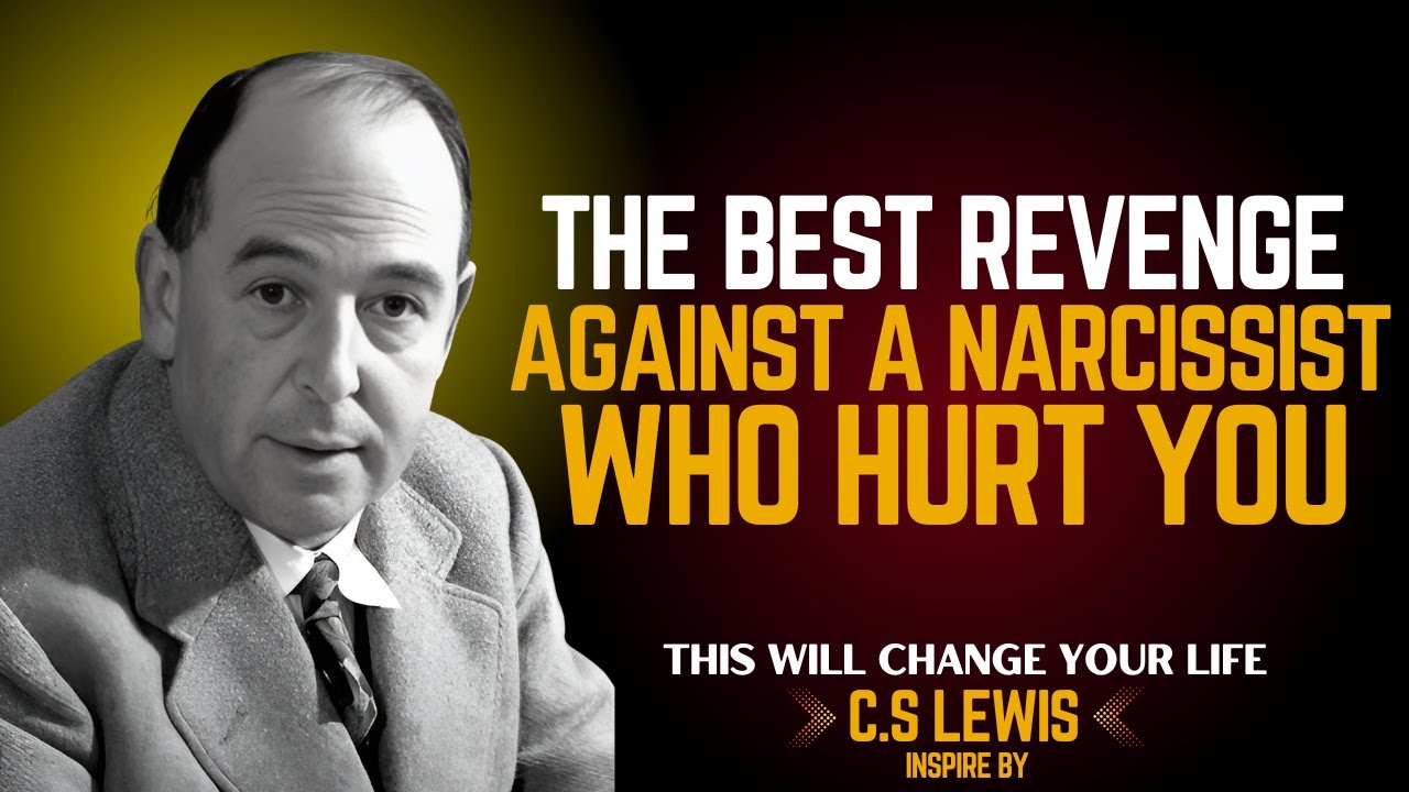 The Best Revenge Against a Narcissist Who Hurt You || C.S LEWIS WISDOM ...