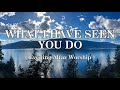 Evening Altar Worship | What I have seen You do - Worship Lyrics