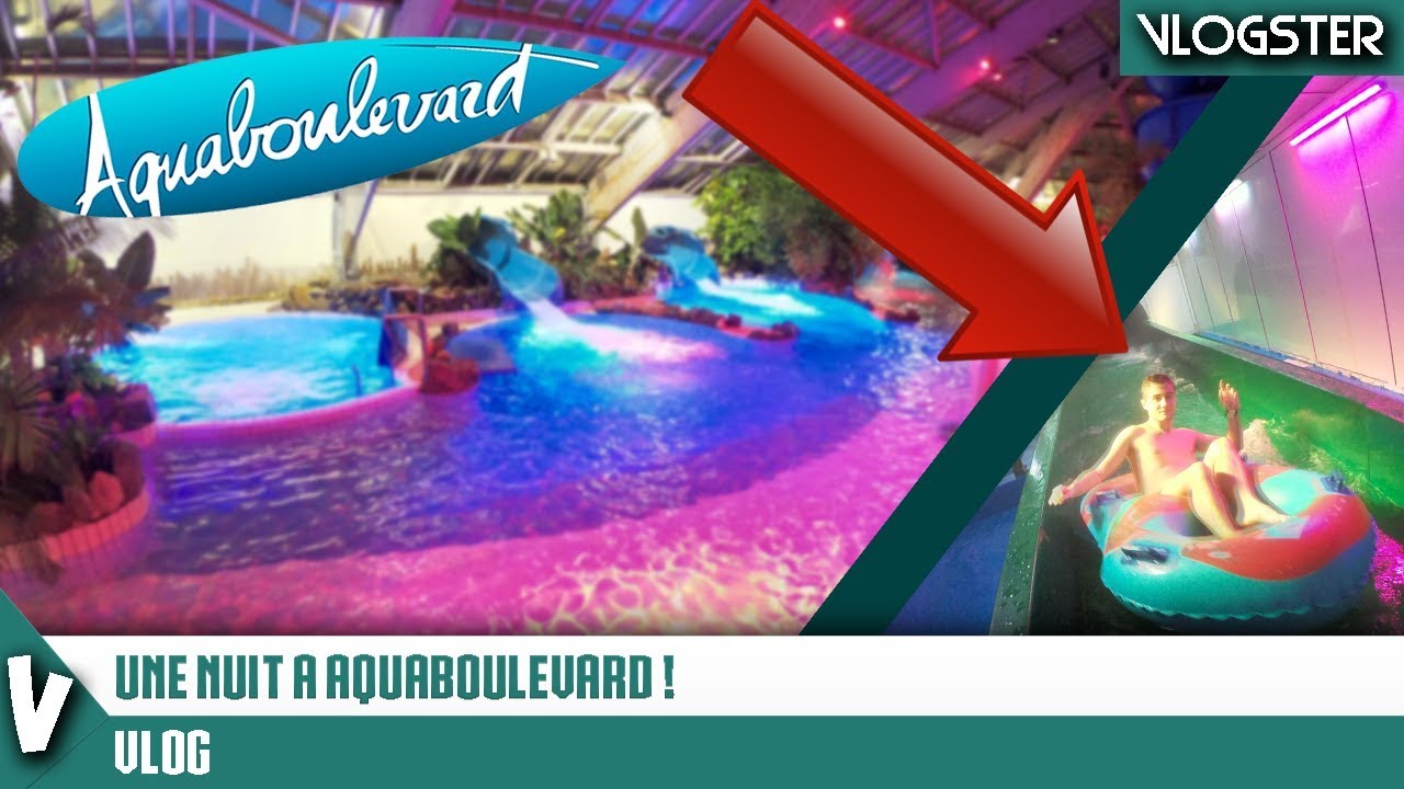 UNE SOIRÉE A AQUABOULEVARD ! (Vlog)