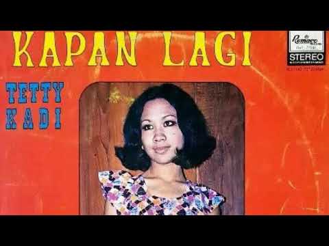 Tetty Kadi - Kapan Lagi