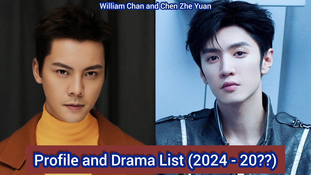 Chen Zhe Yuan and William Chan | Profile and Drama List (2024 - 20??) |