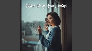 Download Lagu Tujhse Naraz Nahi Zindagi