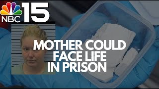 Mother could face life in prison with new fentanyl sentencing guidelines - NBC 15 WPMI
