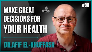 Making Great Decisions For Our Health And Our Childrens Health | Dr.Afif El-Khuffash | Ep.98