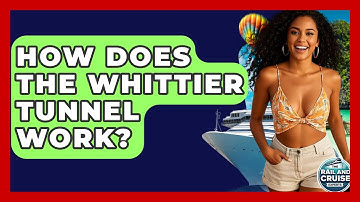 How Does The Whittier Tunnel Work? - The Rail and Cruise Experts