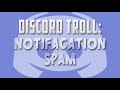 Discord Troll: Notification Spam