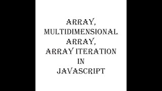 Array,Multidimensional Array,Array Iteration in JavaScript | JavaScript Tutorial