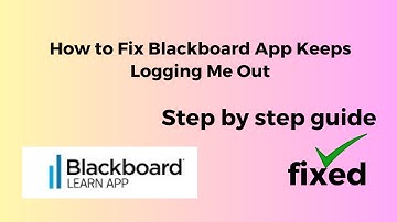 How to Fix Blackboard App Keeps Logging Me Out