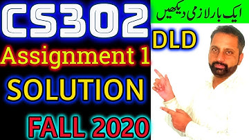 CS302 Assignment No 1 Solution Fall 2020 || Abid Farooq Bhutta || DLD cs302 Solved Assignment 1