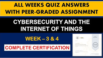 Week - 3 & 4 Cybersecurity and the Internet of Things | All Quiz Answers With Peer Graded Assignment
