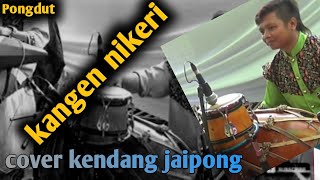 KANGEN NIKERI || COVER KENDANG JAIPONG