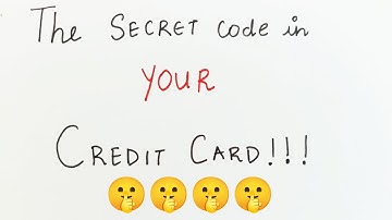 The secret code in your Credit Card!