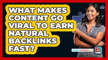 What Makes Content Go Viral To Earn Natural Backlinks Fast? - SearchEnginesHub.com