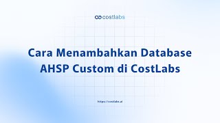 Cara Menambahkan Database AHSP Custom di CostLabs