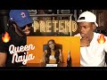 Queen Naija - Pretend *REACTION*