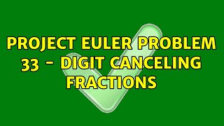 Project Euler Problem 33 - digit canceling fractions