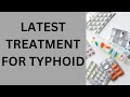 Latest treatment for typhoidfever best medicine for typhoid typhoid fever treatment at home