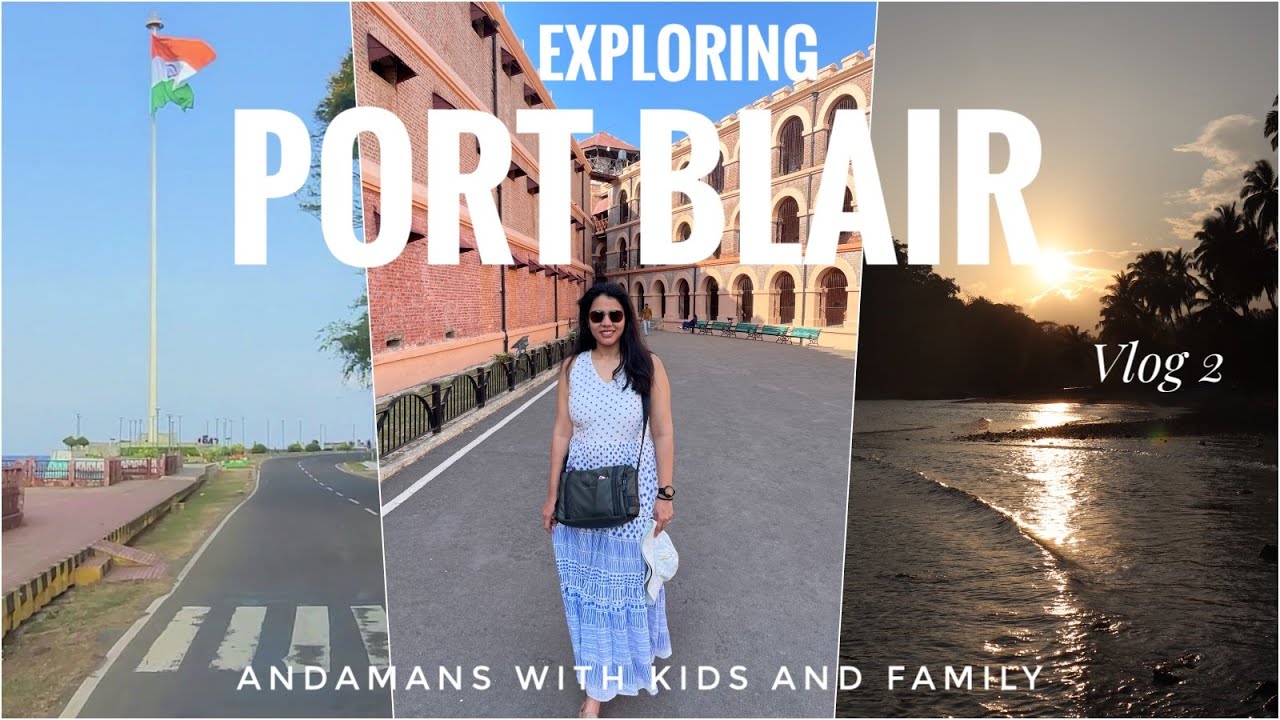 Port Blair City Tour | Cellular Jail | Corbyn’s Cove Beach | Andaman & Nicobar