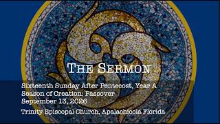 Sermon for 9/13/26 (Season of Creation: Passover, Yr A) - “II. Nothing Living Grows Alone (Reprise)”