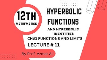 LECTURE # 11|| FUNCTIONS AND LIMITS ||HYPERBOLIC FUNCTIONS AND HYPERBOLIC IDENTITIES ||XII YEAR F.SC