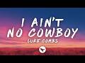 Luke Combs – I Ain’t No Cowboy (Lyrics)